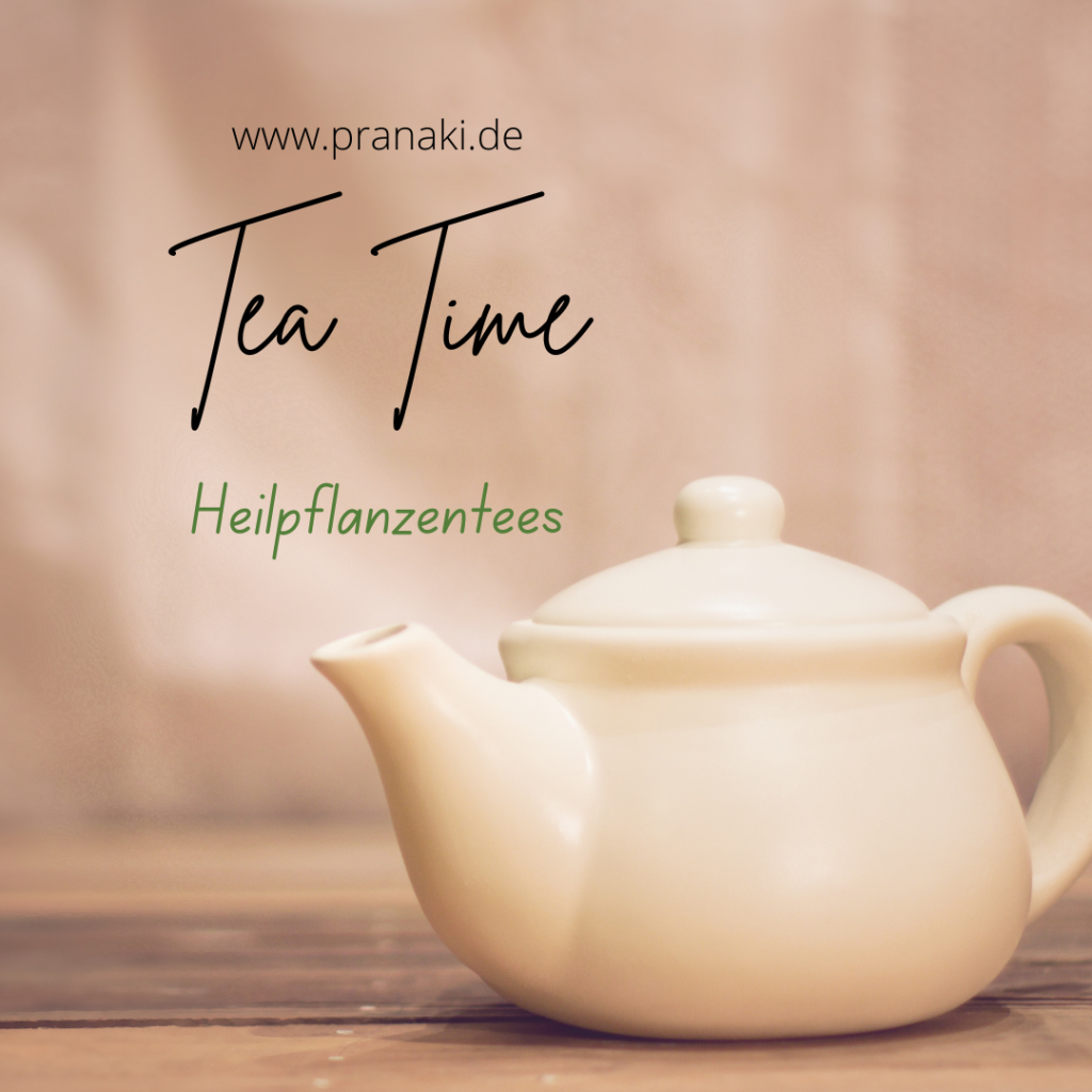 It´s Tea Time, Heilpflanzentees / PRANAKI